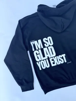 Im Glad You Exist Hoodie